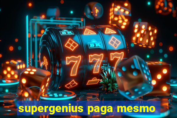 supergenius paga mesmo